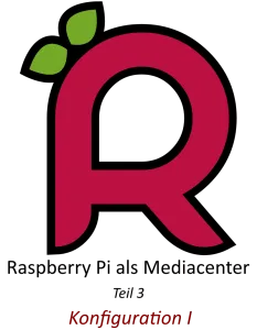 Teil 3 - Raspberry Pi als Mediacenter mit Raspbmc (Konfiguration I)